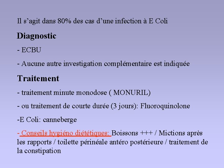 Il s’agit dans 80% des cas d’une infection à E Coli Diagnostic - ECBU