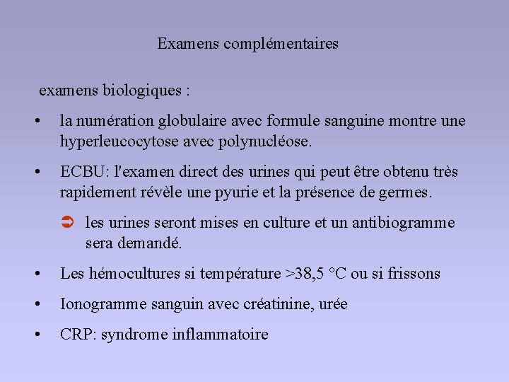 Examens complémentaires examens biologiques : • la numération globulaire avec formule sanguine montre une