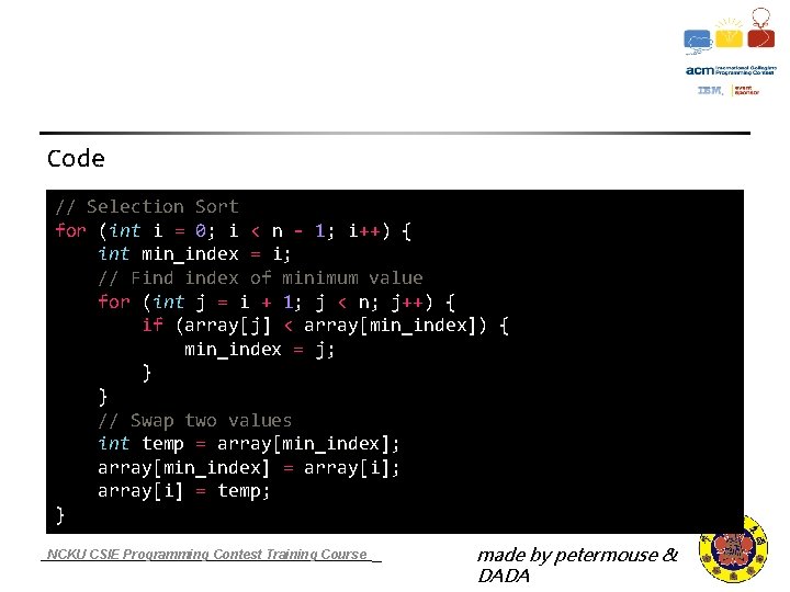 Code // Selection Sort for (int i = 0; i < n - 1;