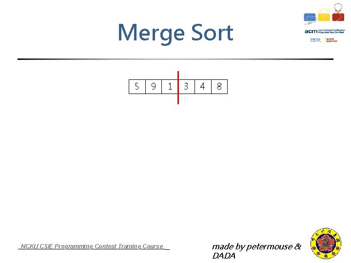 Merge Sort 5 9 NCKU CSIE Programming Contest Training Course 1 3 4 8