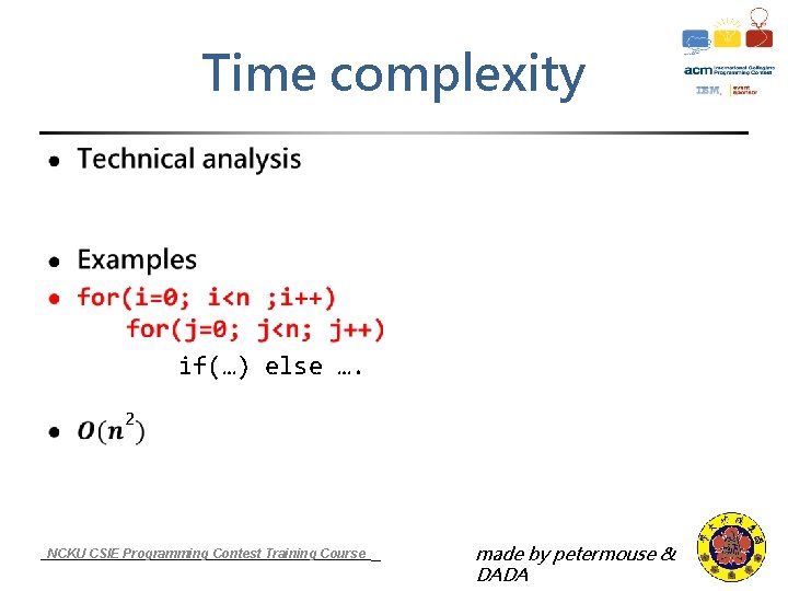 Time complexity if(…) else …. 2 NCKU CSIE Programming Contest Training Course made by