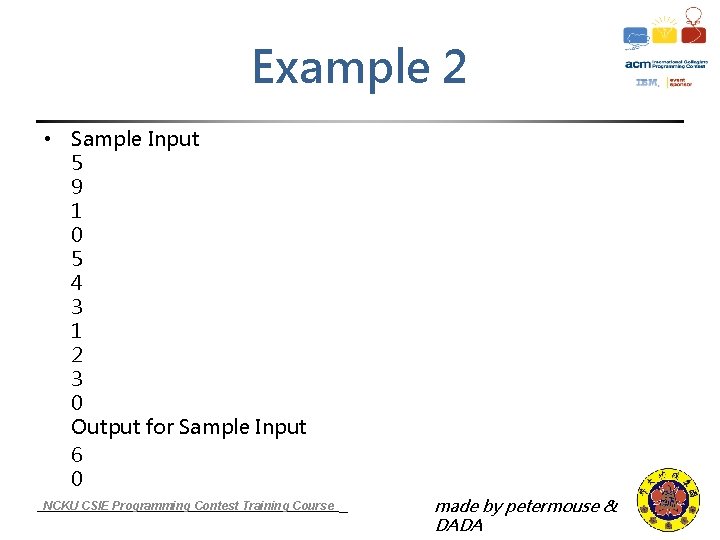 Example 2 • Sample Input 5 9 1 0 5 4 3 1 2