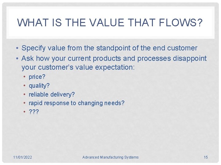 WHAT IS THE VALUE THAT FLOWS? • Specify value from the standpoint of the