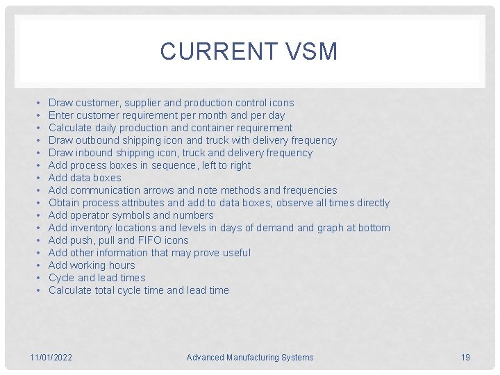 CURRENT VSM • • • • Draw customer, supplier and production control icons Enter