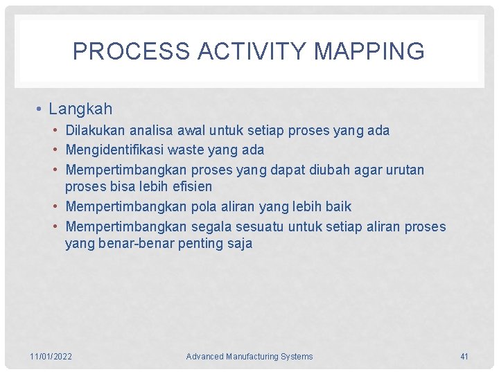 PROCESS ACTIVITY MAPPING • Langkah • Dilakukan analisa awal untuk setiap proses yang ada