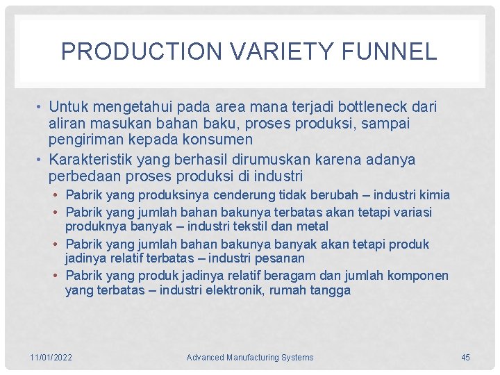 PRODUCTION VARIETY FUNNEL • Untuk mengetahui pada area mana terjadi bottleneck dari aliran masukan