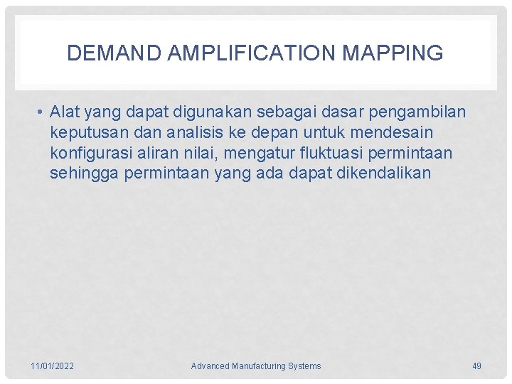 DEMAND AMPLIFICATION MAPPING • Alat yang dapat digunakan sebagai dasar pengambilan keputusan dan analisis