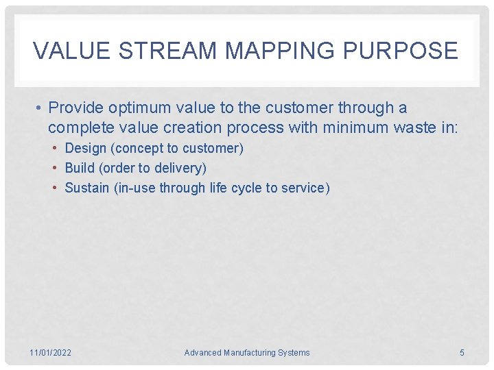 VALUE STREAM MAPPING PURPOSE • Provide optimum value to the customer through a complete