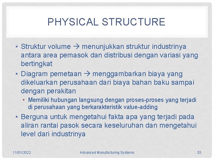 PHYSICAL STRUCTURE • Struktur volume menunjukkan struktur industrinya antara area pemasok dan distribusi dengan