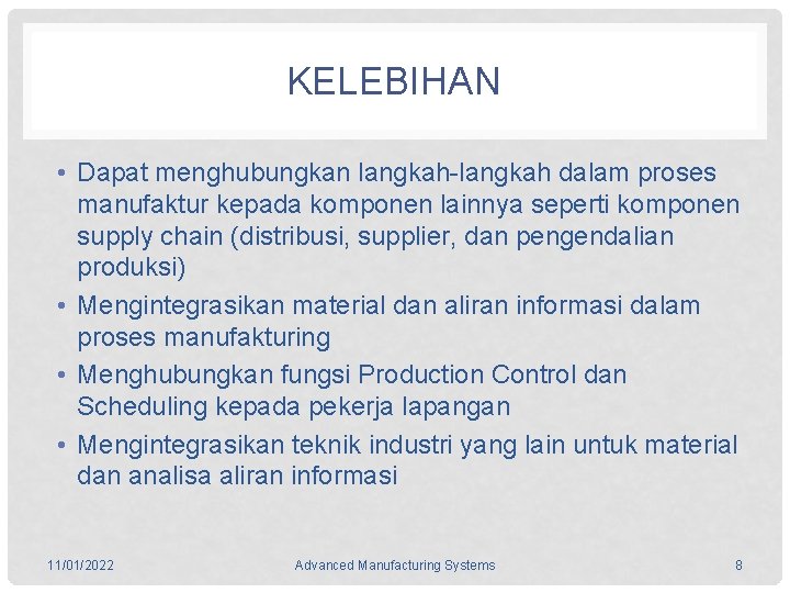 KELEBIHAN • Dapat menghubungkan langkah-langkah dalam proses manufaktur kepada komponen lainnya seperti komponen supply