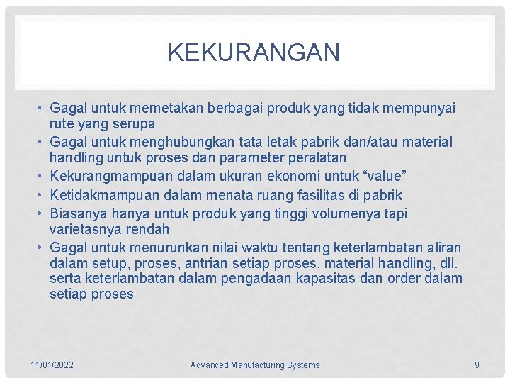 KEKURANGAN • Gagal untuk memetakan berbagai produk yang tidak mempunyai rute yang serupa •