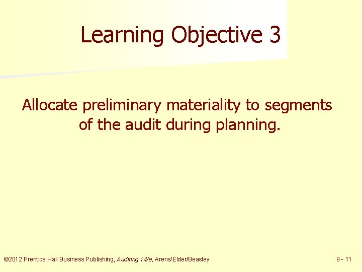 Learning Objective 3 Allocate preliminary materiality to segments of the audit during planning. ©