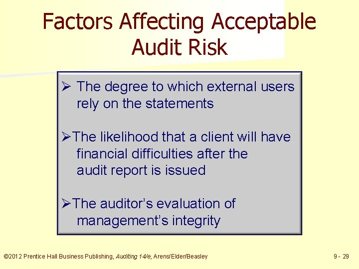 Factors Affecting Acceptable Audit Risk Ø The degree to which external users rely on