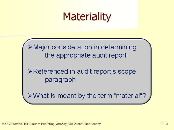 Materiality ØMajor consideration in determining the appropriate audit report ØReferenced in audit report’s scope