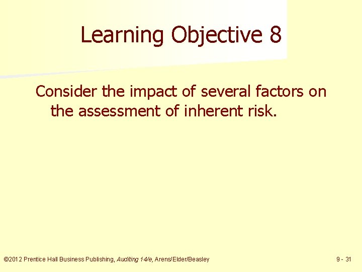 Learning Objective 8 Consider the impact of several factors on the assessment of inherent