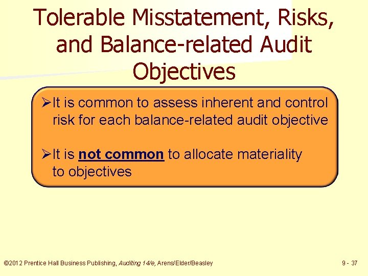 Tolerable Misstatement, Risks, and Balance-related Audit Objectives ØIt is common to assess inherent and