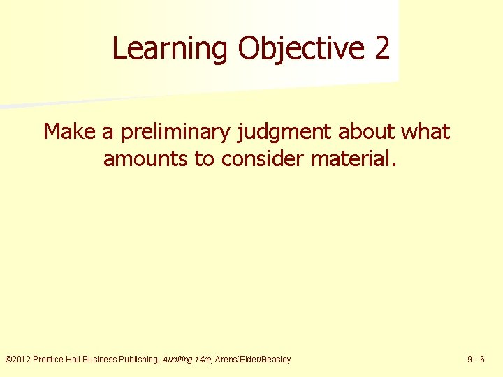 Learning Objective 2 Make a preliminary judgment about what amounts to consider material. ©