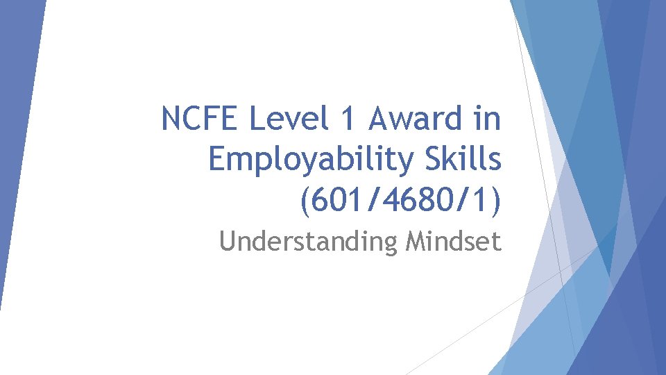 NCFE Level 1 Award in Employability Skills (601/4680/1) Understanding Mindset 