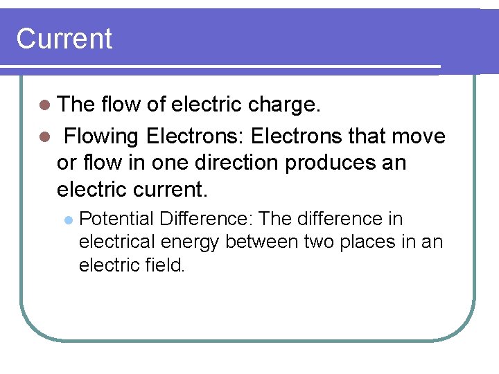 Current l The flow of electric charge. l Flowing Electrons: Electrons that move or Current l The flow of electric charge. l Flowing Electrons: Electrons that move or