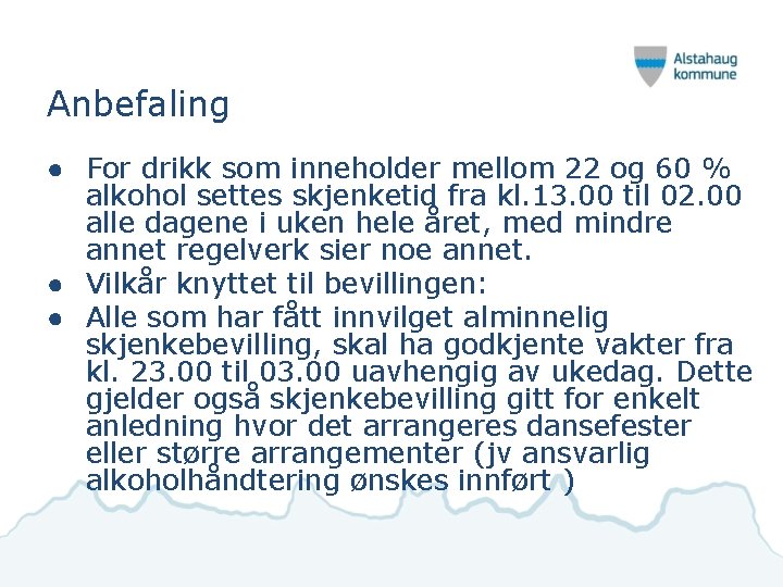 Anbefaling ● For drikk som inneholder mellom 22 og 60 % alkohol settes skjenketid