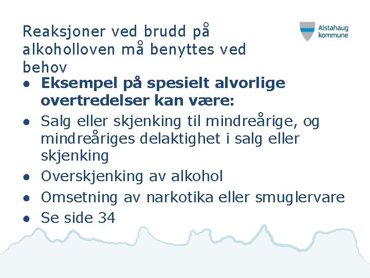 Reaksjoner ved brudd på alkoholloven må benyttes ved behov ● Eksempel på spesielt alvorlige