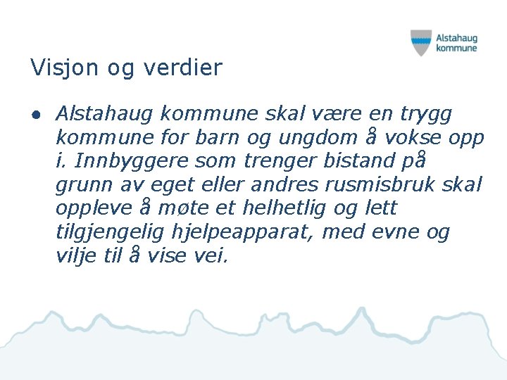 Visjon og verdier ● Alstahaug kommune skal være en trygg kommune for barn og