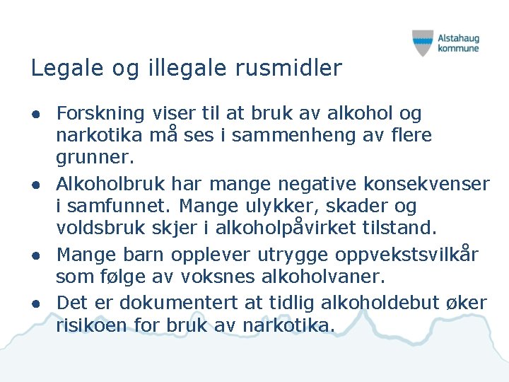 Legale og illegale rusmidler ● Forskning viser til at bruk av alkohol og narkotika