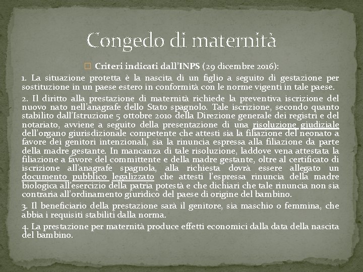 Congedo di maternità � Criteri indicati dall’INPS (29 dicembre 2016): 1. La situazione protetta Congedo di maternità � Criteri indicati dall’INPS (29 dicembre 2016): 1. La situazione protetta