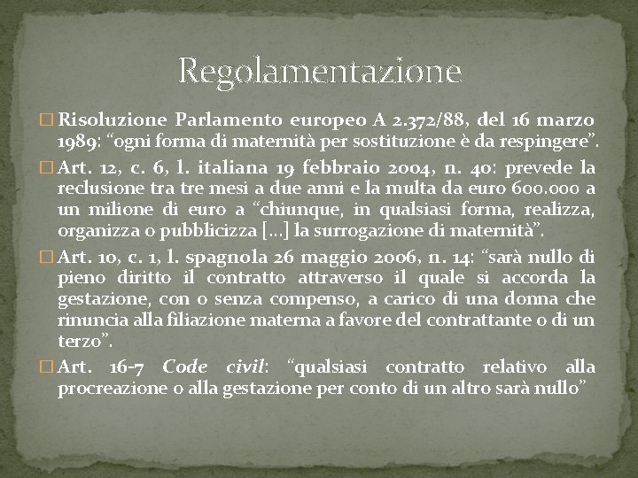 Regolamentazione � Risoluzione Parlamento europeo A 2. 372/88, del 16 marzo 1989: “ogni forma Regolamentazione � Risoluzione Parlamento europeo A 2. 372/88, del 16 marzo 1989: “ogni forma