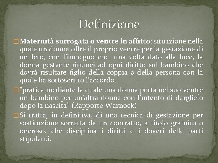 Definizione � Maternità surrogata o ventre in affitto: situazione nella quale un donna offre Definizione � Maternità surrogata o ventre in affitto: situazione nella quale un donna offre