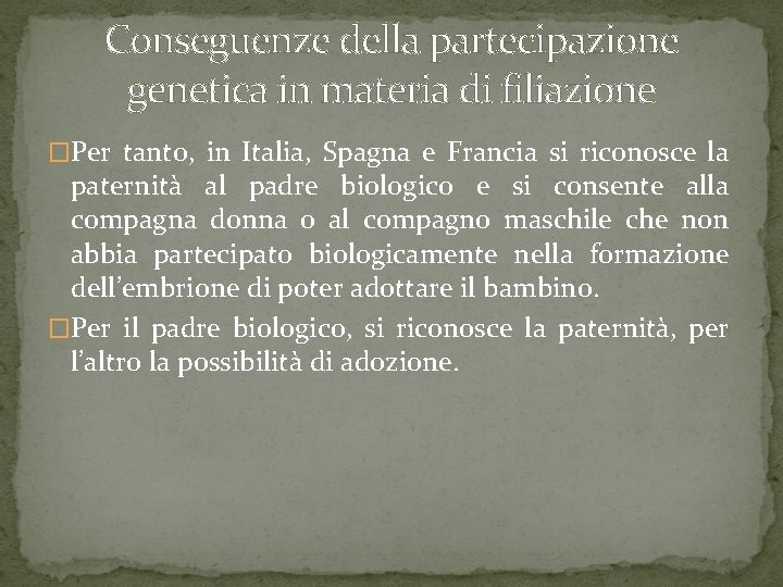 Conseguenze della partecipazione genetica in materia di filiazione �Per tanto, in Italia, Spagna e Conseguenze della partecipazione genetica in materia di filiazione �Per tanto, in Italia, Spagna e