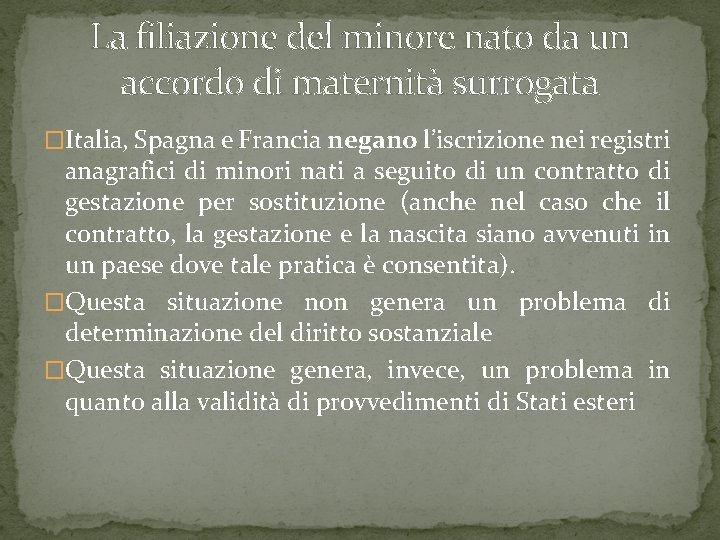 La filiazione del minore nato da un accordo di maternità surrogata �Italia, Spagna e La filiazione del minore nato da un accordo di maternità surrogata �Italia, Spagna e