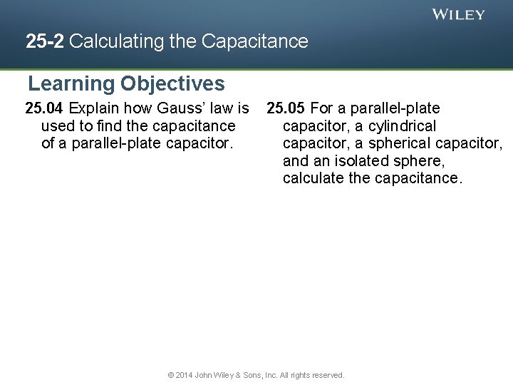 25 -2 Calculating the Capacitance Learning Objectives 25. 04 Explain how Gauss’ law is