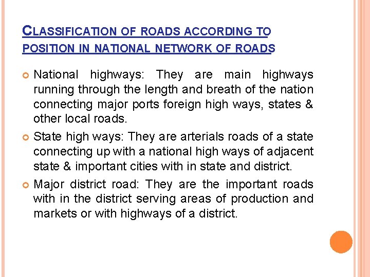 CLASSIFICATION OF ROADS ACCORDING TO POSITION IN NATIONAL NETWORK OF ROADS National highways: They