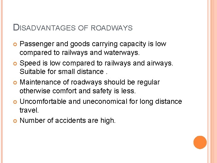 DISADVANTAGES OF ROADWAYS Passenger and goods carrying capacity is low compared to railways and