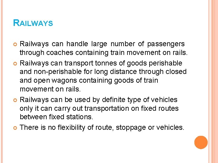 RAILWAYS Railways can handle large number of passengers through coaches containing train movement on