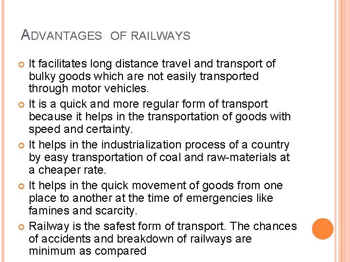 ADVANTAGES OF RAILWAYS It facilitates long distance travel and transport of bulky goods which