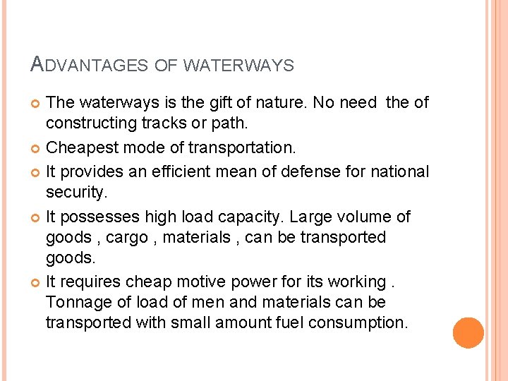 ADVANTAGES OF WATERWAYS The waterways is the gift of nature. No need the of