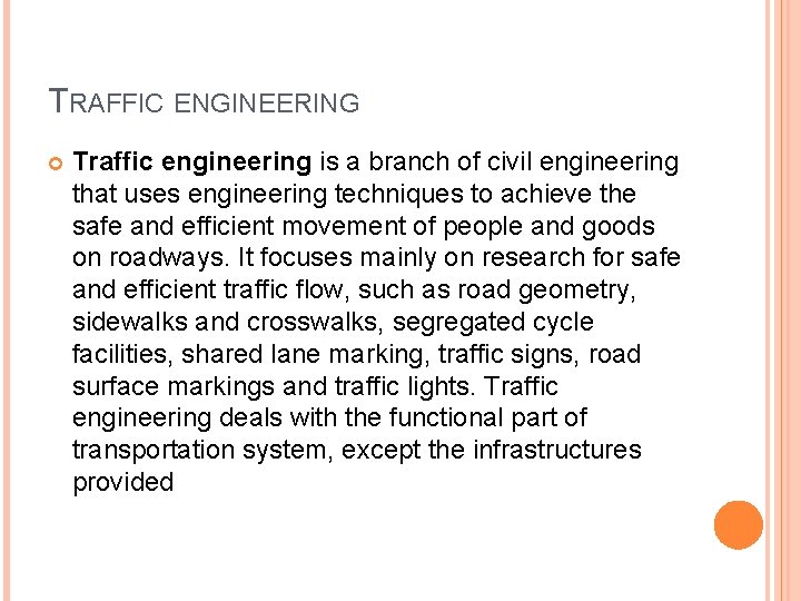 TRAFFIC ENGINEERING Traffic engineering is a branch of civil engineering that uses engineering techniques