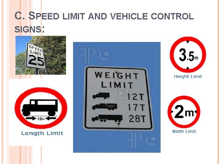 C. SPEED LIMIT AND VEHICLE CONTROL SIGNS: 