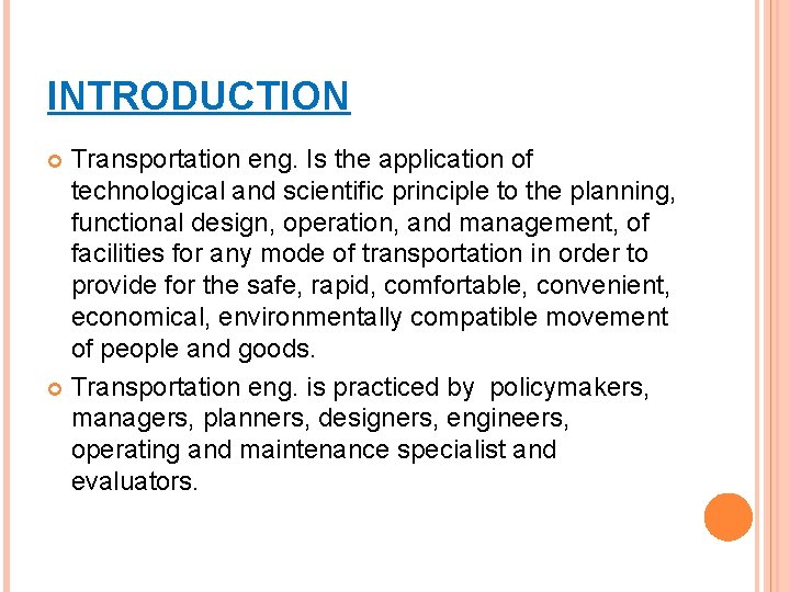 INTRODUCTION Transportation eng. Is the application of technological and scientific principle to the planning,