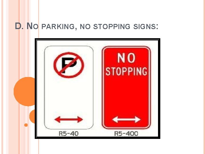 D. NO PARKING, NO STOPPING SIGNS: 