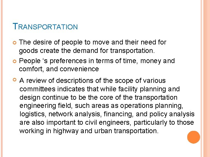 TRANSPORTATION The desire of people to move and their need for goods create the
