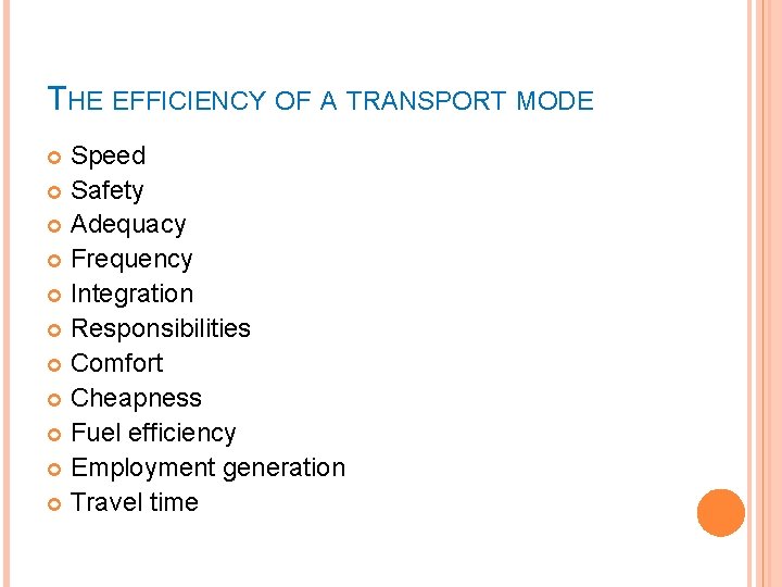 THE EFFICIENCY OF A TRANSPORT MODE Speed Safety Adequacy Frequency Integration Responsibilities Comfort Cheapness