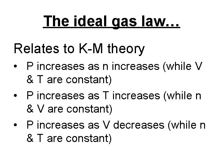 The ideal gas law… Relates to K-M theory • P increases as n increases