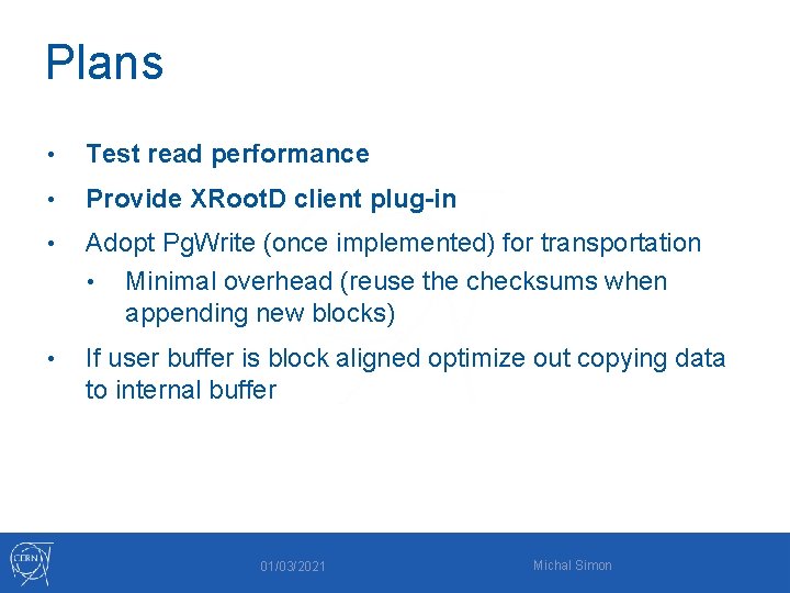 Plans • Test read performance • Provide XRoot. D client plug-in • Adopt Pg.