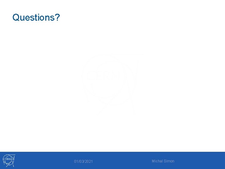 Questions? 01/03/2021 Michal Simon 