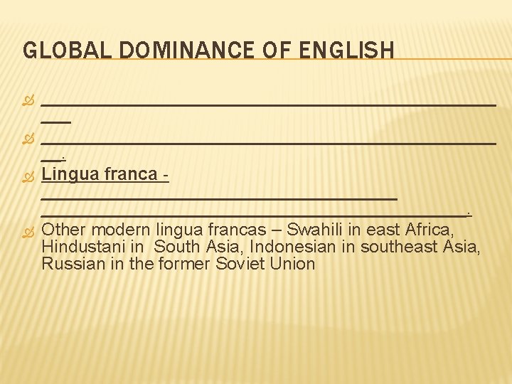 GLOBAL DOMINANCE OF ENGLISH _________________________ __. Lingua franca ___________________________________________. Other modern lingua francas –