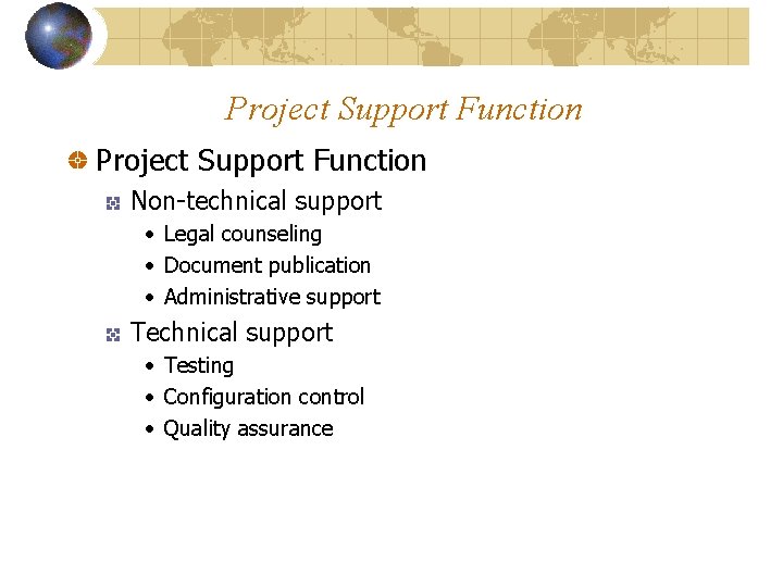 Project Support Function Non-technical support • Legal counseling • Document publication • Administrative support