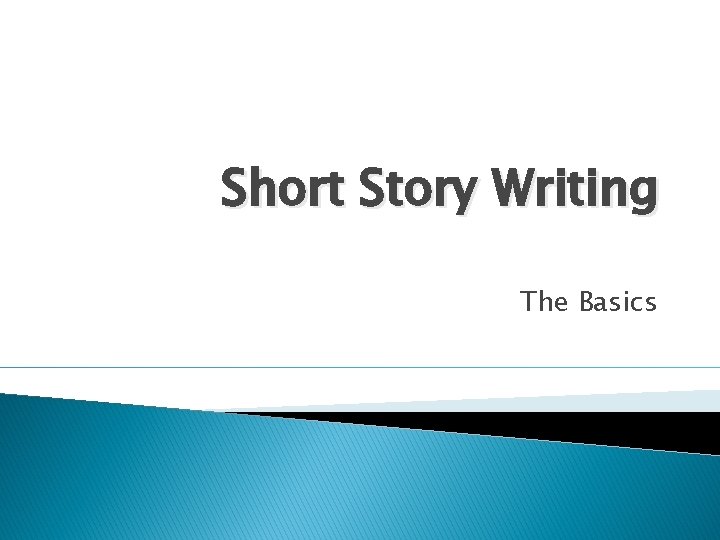 Short Story Writing The Basics 